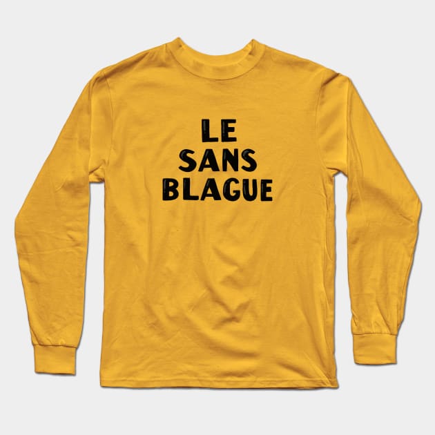 Le Sans Blague Long Sleeve T-Shirt by CockyArt